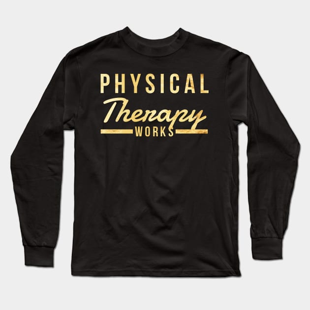 Physical Therapy Works Long Sleeve T-Shirt by docferds